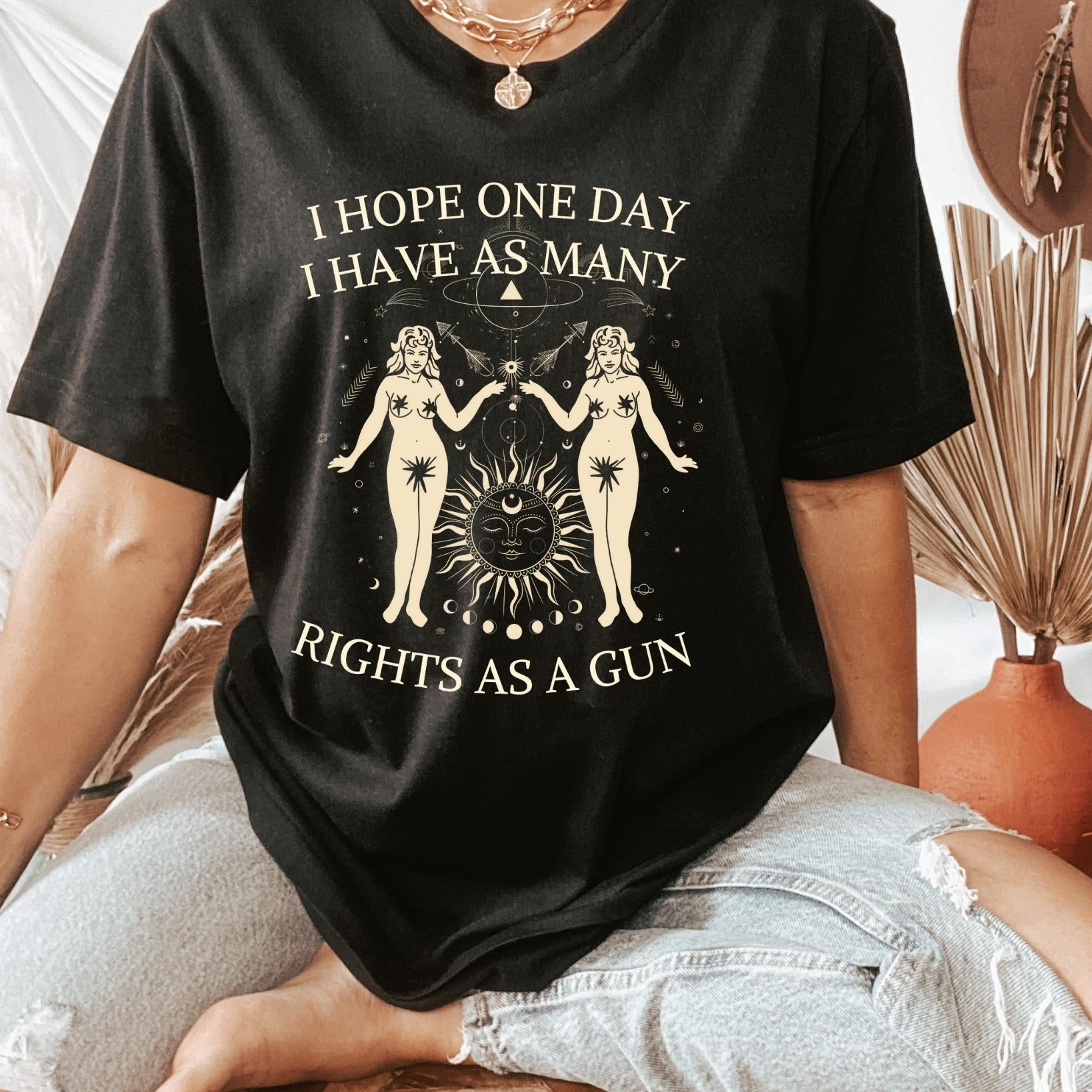 I Hope One Day I Have As Many Rights As A Gun T-shirt
