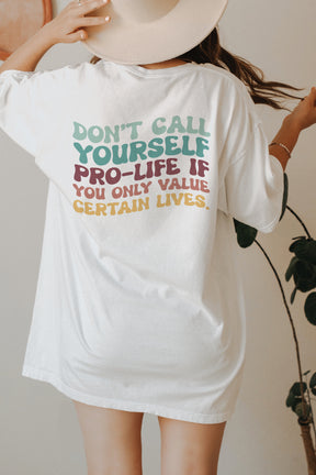 Don't Call Yourself Pro-Life Shirt