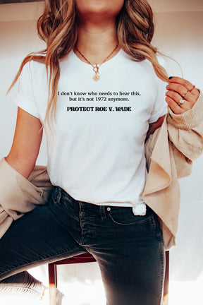 It's not 1972 Anymore: Protect Roe v Wade T-Shirt