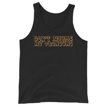 Don't Assume My Pronouns Unisex Tank Top