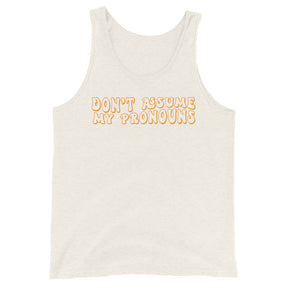 Don't Assume My Pronouns Unisex Tank Top