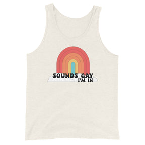 Sounds Gay I'm In Unisex Tank Top