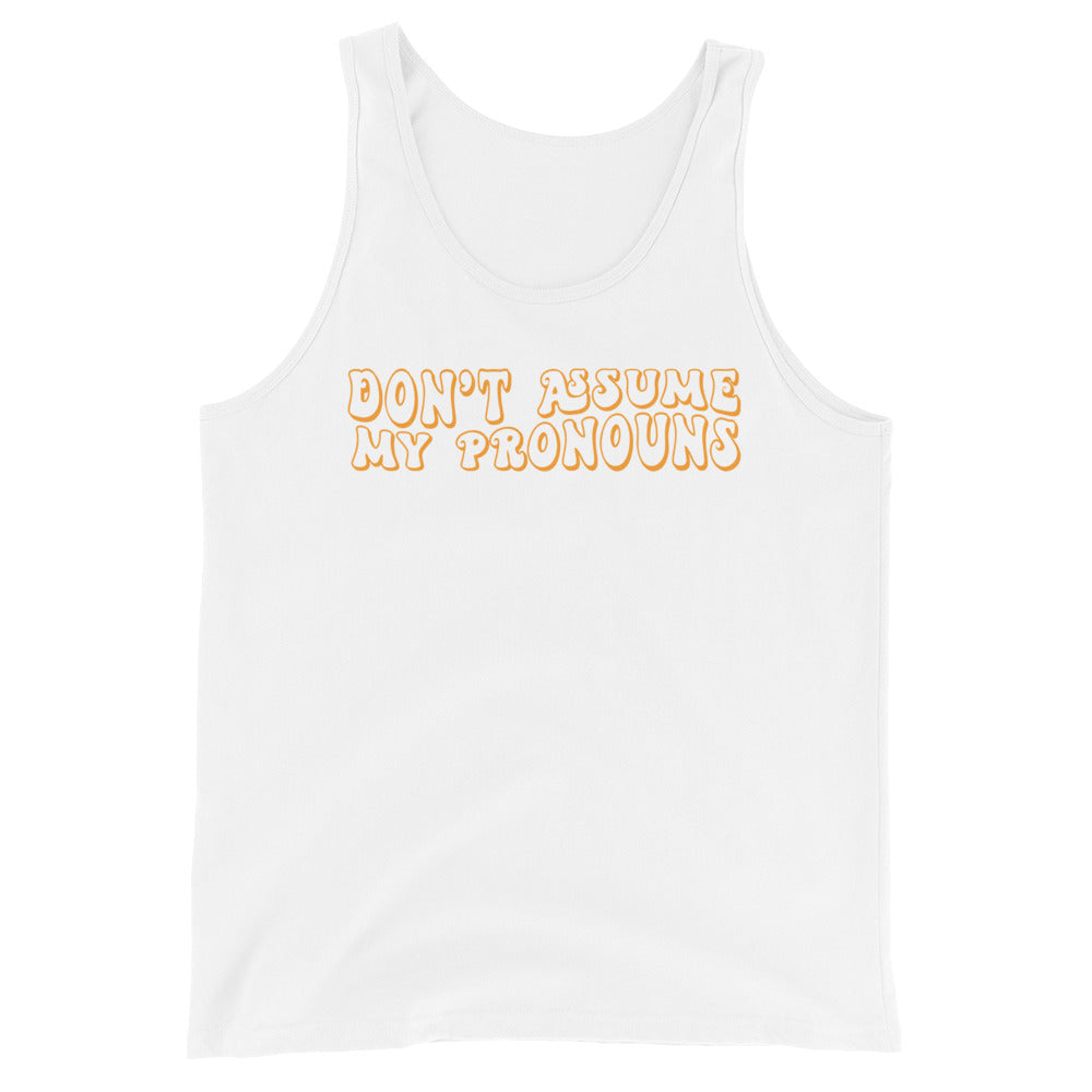 Don't Assume My Pronouns Unisex Tank Top