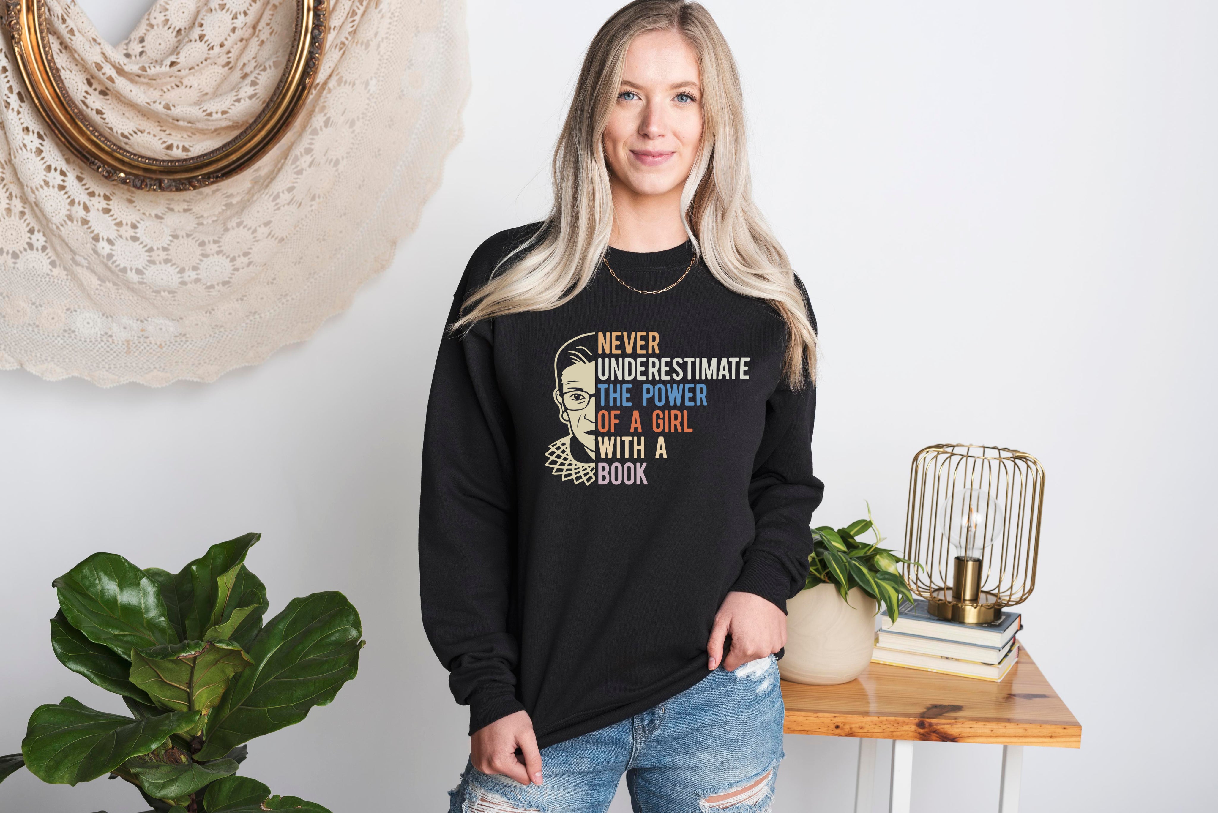 Never Underestimate the Power of a Girl Sweatshirt