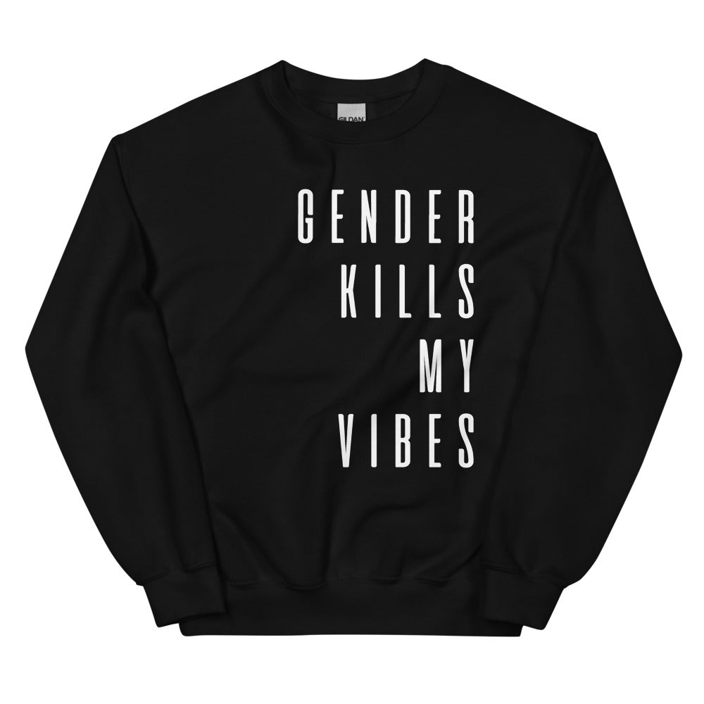 Gender Kills My Vibes Sweatshirt
