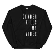 Gender Kills My Vibes Sweatshirt