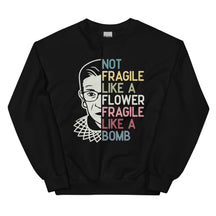 Not Fragile Like a Flower RBG Sweatshirt