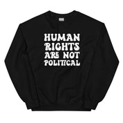 Human Rights Are Not Political Sweatshirt
