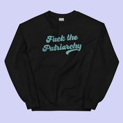 Fuck The Patriarchy Sweatshirt