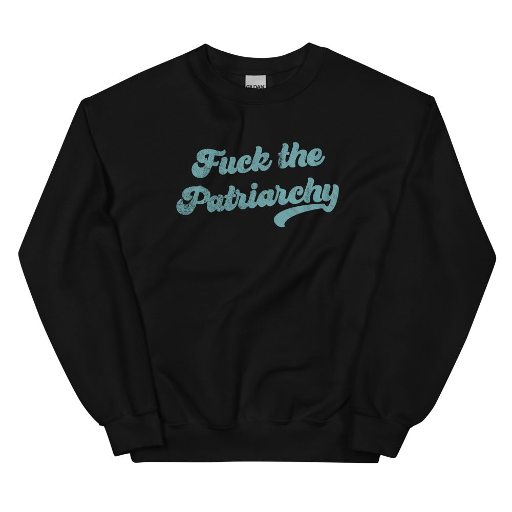 Fuck The Patriarchy Sweatshirt