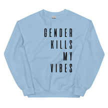 Gender Kills My Vibes Sweatshirt