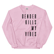 Gender Kills My Vibes Sweatshirt