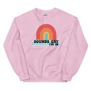Sounds Gay I'm In Sweatshirt