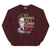 Not Fragile Like a Flower RBG Sweatshirt