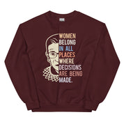 Women Belong In All Places Where Decisions Are Being Made Sweatshirt