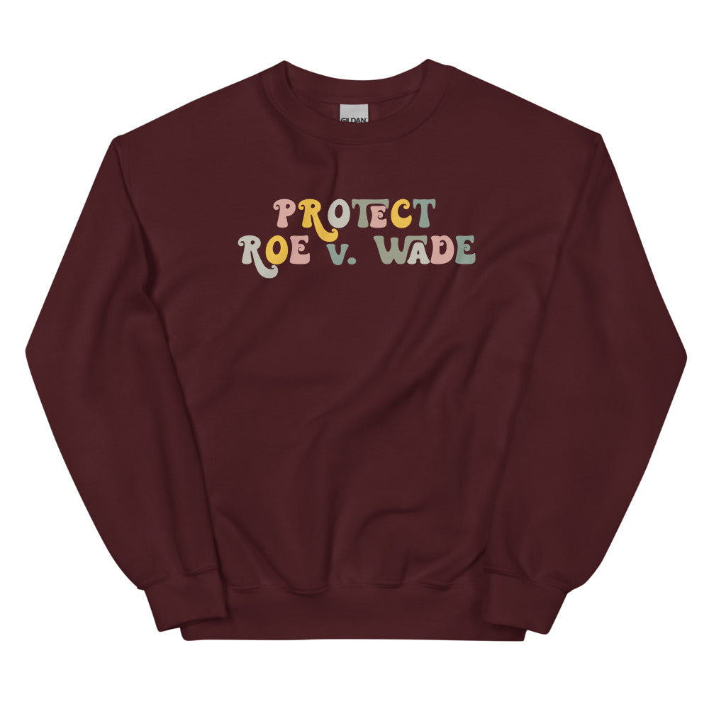 Protect Roe v. Wade Sweatshirt