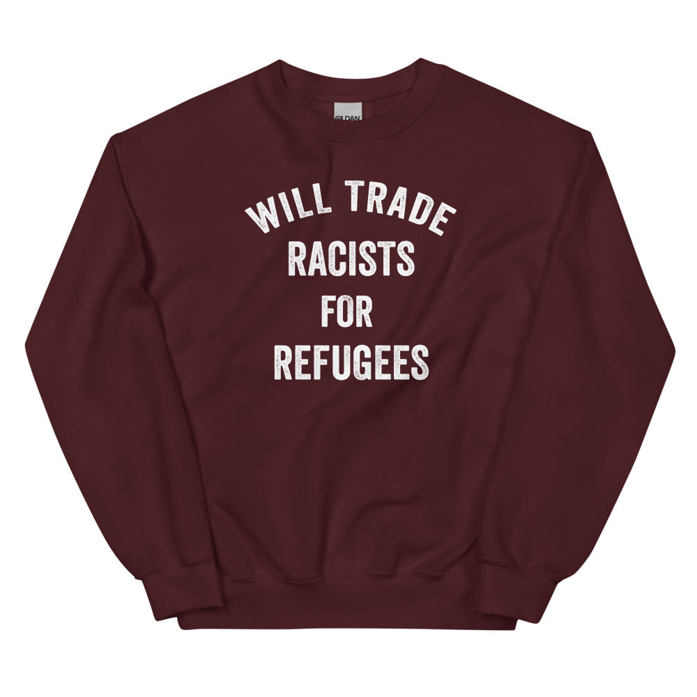 Will Trade Racists For Refugees Sweatshirt