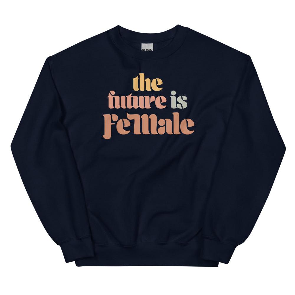 The Future is Female Sweatshirt