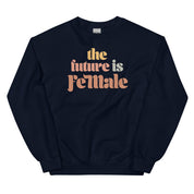 The Future is Female Sweatshirt
