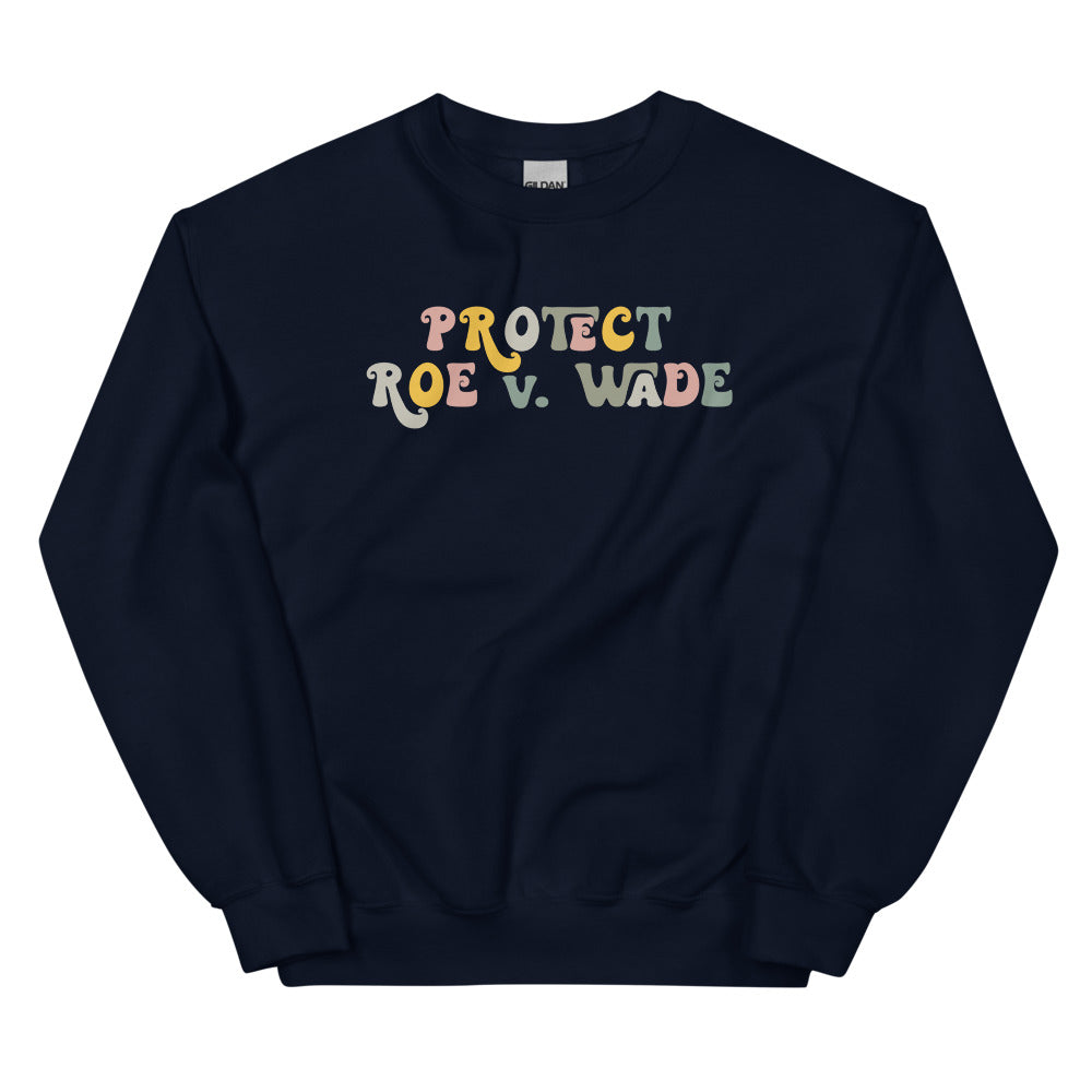 Protect Roe v. Wade Sweatshirt