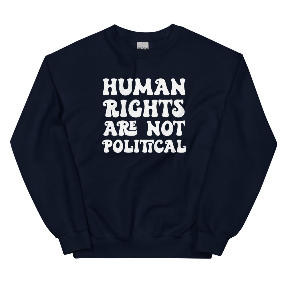 Human Rights Are Not Political Sweatshirt