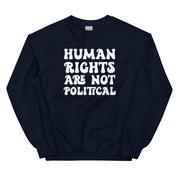 Human Rights Are Not Political Sweatshirt