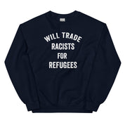 Will Trade Racists For Refugees Sweatshirt