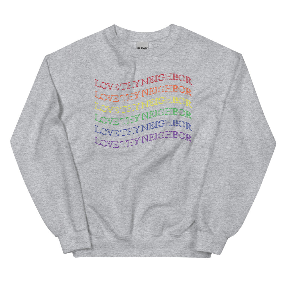 Love Thy Neighbor Rainbow Sweatshirt