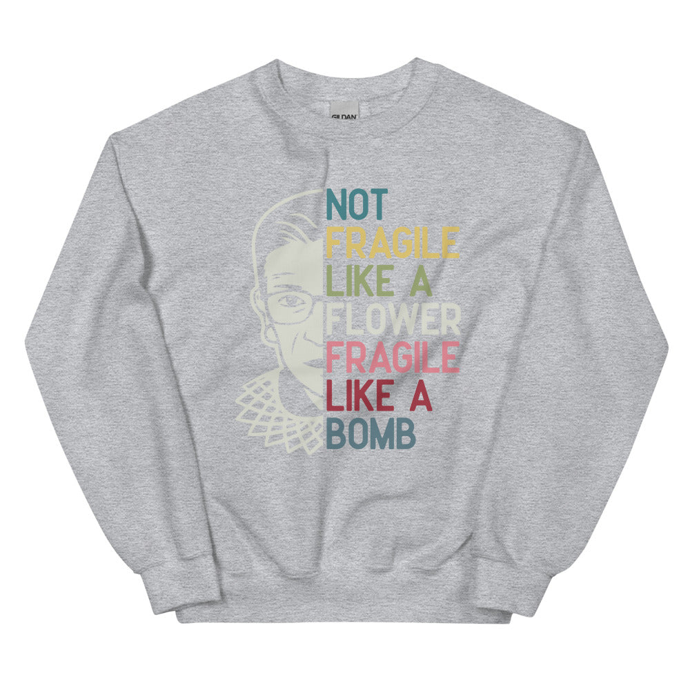 Not Fragile Like a Flower RBG Sweatshirt