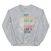 Not Fragile Like a Flower RBG Sweatshirt