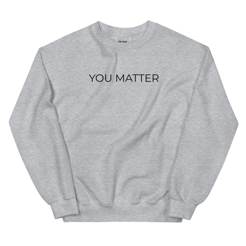 You Matter Minimalistic Sweatshirt