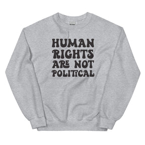 Human Rights Are Not Political Sweatshirt