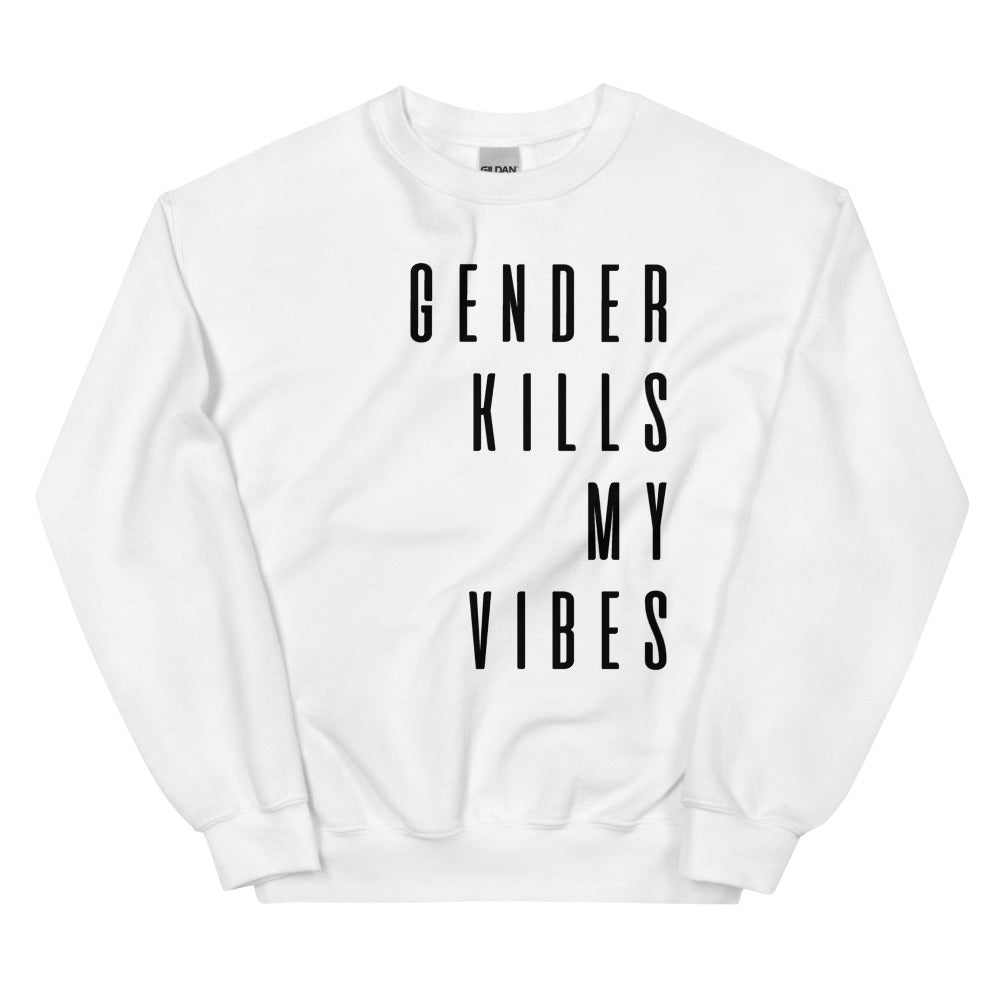 Gender Kills My Vibes Sweatshirt