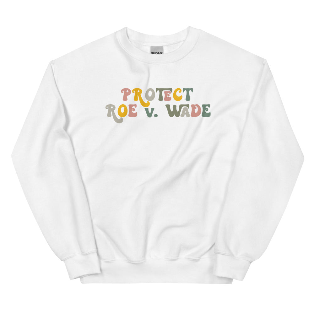 Protect Roe v. Wade Sweatshirt