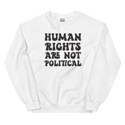 Human Rights Are Not Political Sweatshirt