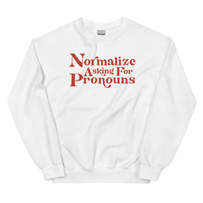 Normalize Asking For Pronouns Sweatshirt