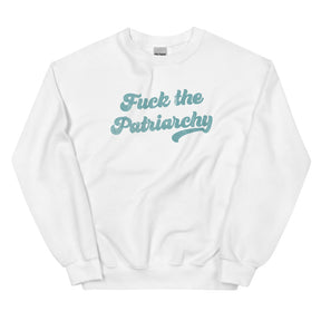 Fuck The Patriarchy Sweatshirt