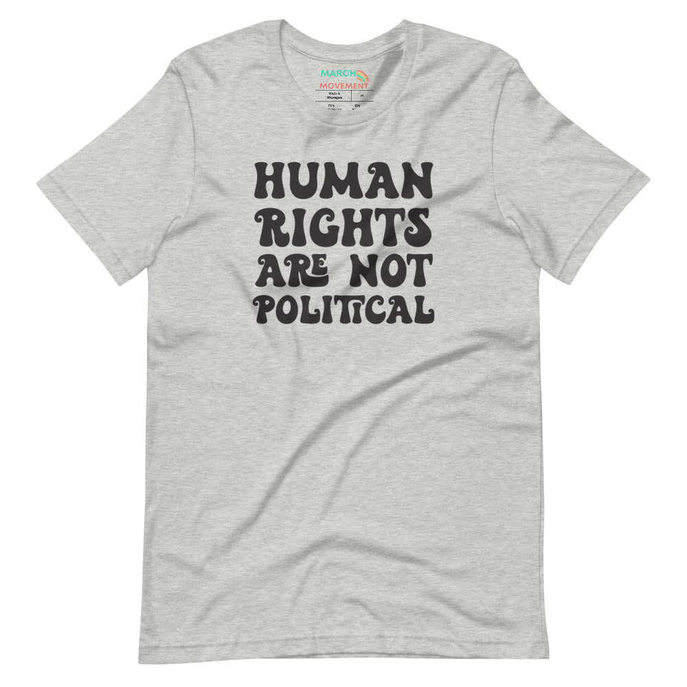 Human Rights Are Not Political T-Shirt