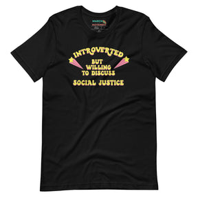 Introverted But Willing to Discuss Social Justice T-Shirt