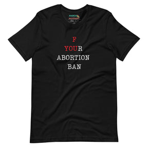 F Your Abortion Ban T-Shirt