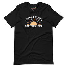 Not Your Uterus Not Your Choice T-Shirt