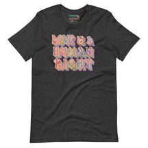 Love is a Human Right T-Shirt