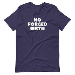 No Forced Birth T-Shirt
