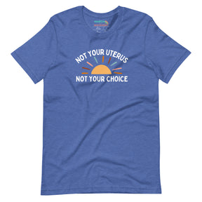 Not Your Uterus Not Your Choice T-Shirt