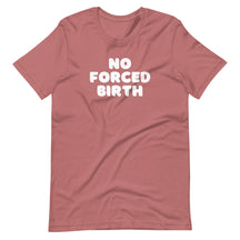 No Forced Birth T-Shirt
