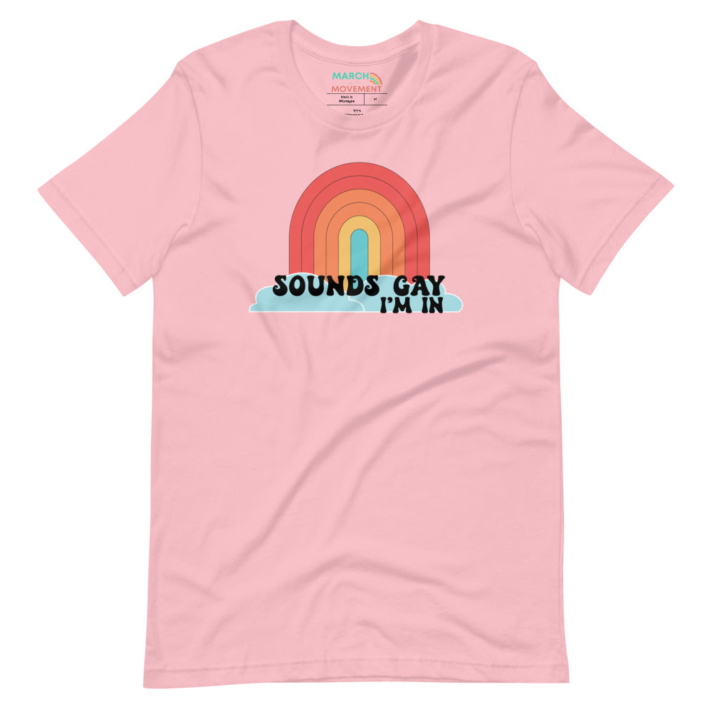 Sounds Gay, I'm In T-Shirt