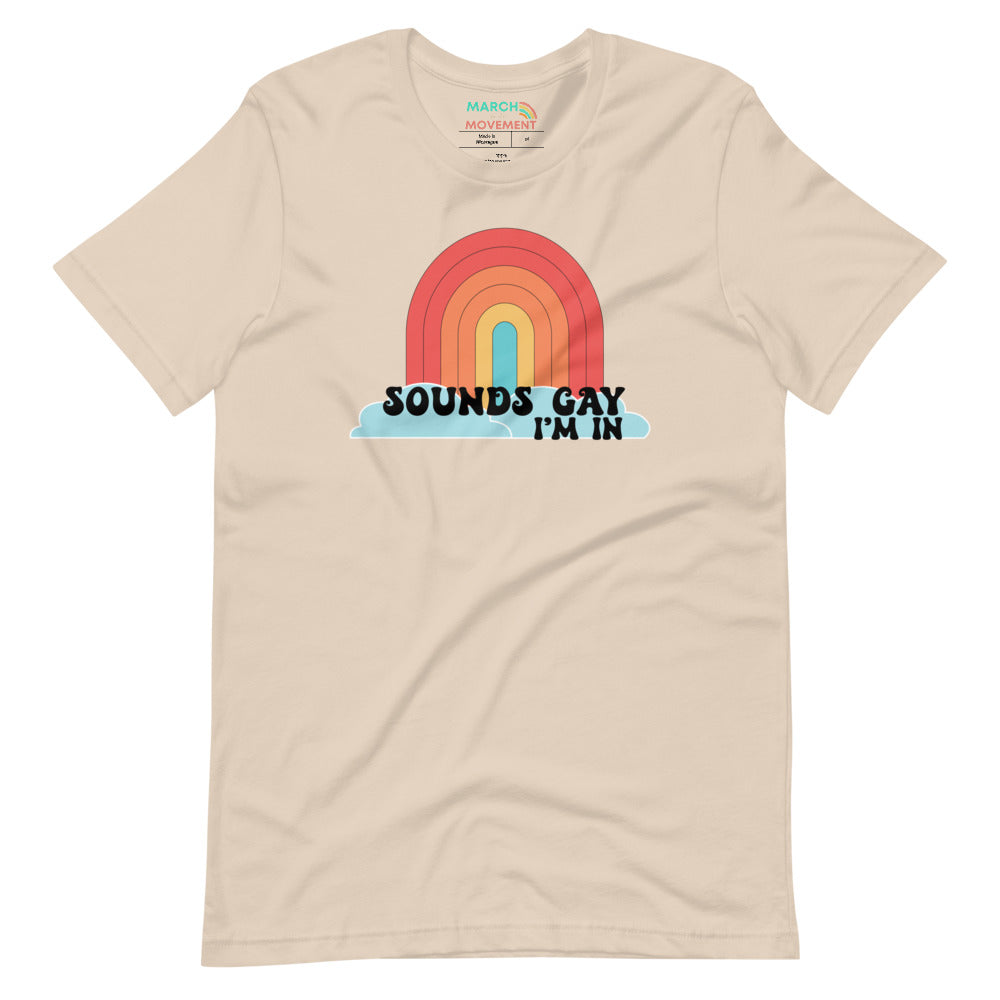 Sounds Gay, I'm In T-Shirt