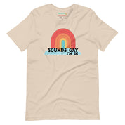 Sounds Gay, I'm In T-Shirt