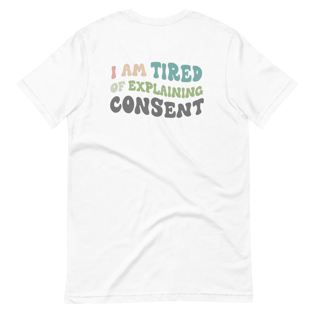 Tired of Explaining Consent T-Shirt