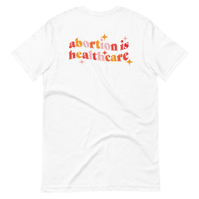 Abortion is Healthcare Shirt | Keep Abortion Safe and Legal